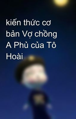 kiến thức cơ bản Vợ chồng A Phủ của Tô Hoài