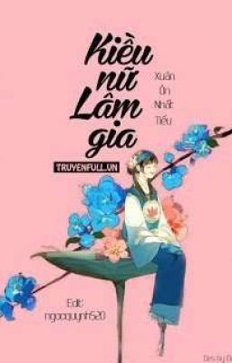 Kiều Nữ Lâm Gia - Xuân Ôn Nhất Tiếu