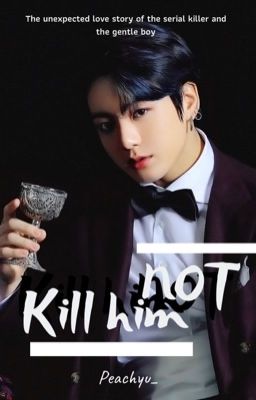 Kill Him Not | KookV