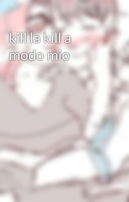 kill la kill a modo mio