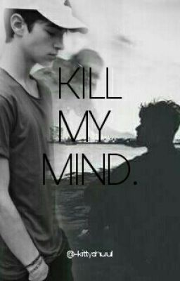 Kill My Mind.