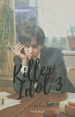 Killer Idol 3 | Kim Taehyung | ✔