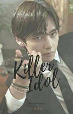 Killer Idol | Kim Taehyung | ✔ 