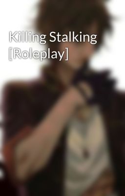 Killing Stalking [Roleplay]