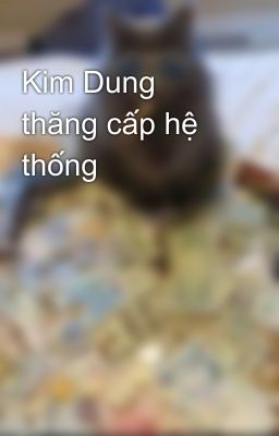 Kim Dung thăng cấp hệ thống