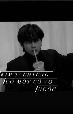 Kim Taehyung có một cô vợ ngốc | Kim Taehyung