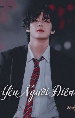 | Kim Taehyung | - Yêu Người Điên