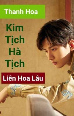 Kim tịch hà tịch -Thanh Hoa (Liên Hoa Lâu hiện đại)