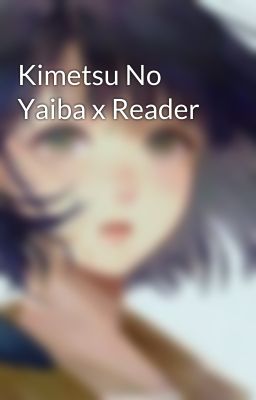 Kimetsu No Yaiba x Reader