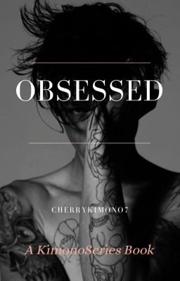 KimonoSeries #1: Obsessed [MxM]