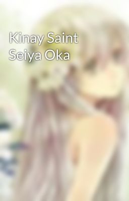 Kinay Saint Seiya Oka