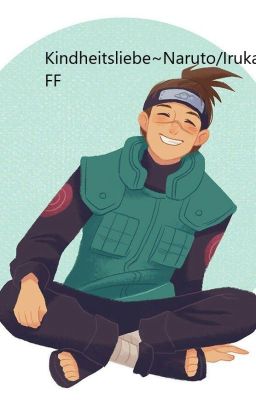 Kindheitsliebe ~Iruka FF / Naruto FF