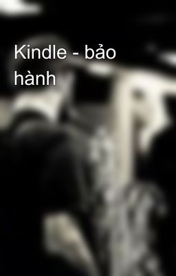 Kindle - bảo hành