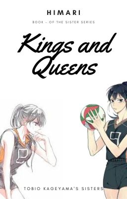 King and Queens -  Book 6 of the Sister Series - Haikyuu - Kageyama Sister's