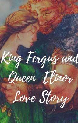 King fergus and queen elinor love story