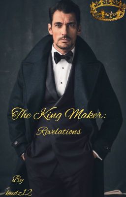 King Maker: Revelations. (Part 2)