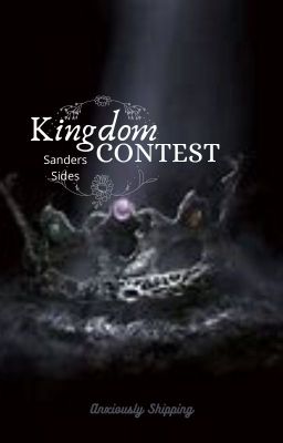 Kingdom Contest ~ Sanders Sides AU