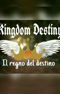 Kingdom Destiny - Il Regno del Destino