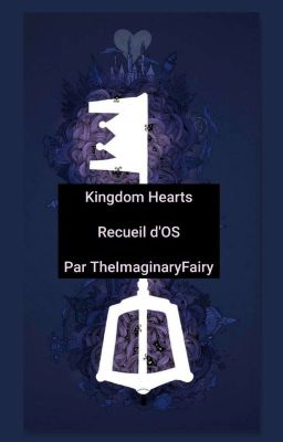 Kingdom Hearts Recueil d'OS 🗝