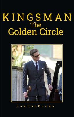 Kingsman - the golden Circle (Harry Hart FF - Buch 2)