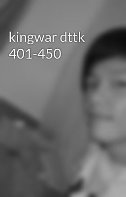 kingwar dttk 401-450