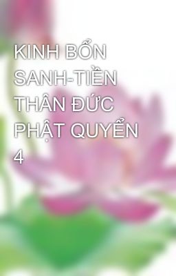 KINH BỔN SANH-TIỀN THÂN ĐỨC PHẬT QUYỂN 4