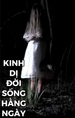 KINH DỊ ĐỜI SỐNG HẰNG NGÀY