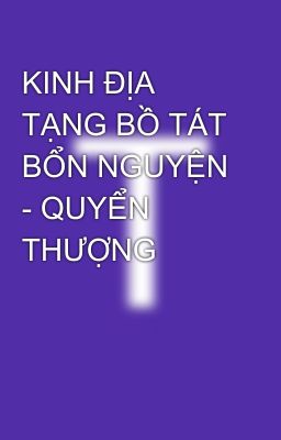 KINH ĐỊA TẠNG BỒ TÁT BỔN NGUYỆN - QUYỂN THƯỢNG