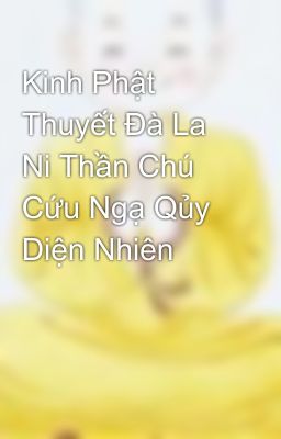 Kinh Phật Thuyết Đà La Ni Thần Chú Cứu Ngạ Qủy Diện Nhiên