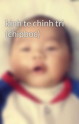 kinh te chinh tri (chipboc)