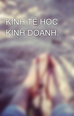 KINH TẾ HỌC KINH DOANH.