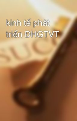 kinh tế phát triển ĐHGTVT