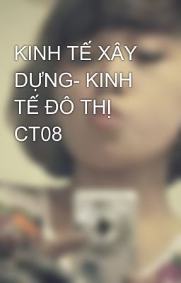 KINH TẾ XÂY DỰNG- KINH TẾ ĐÔ THỊ CT08