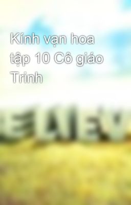 Kính vạn hoa tập 10 Cô giáo Trinh