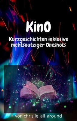 KinO - Kurzgeschichten inklusive nichtsnutziger Oneshots