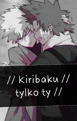 // Kiribaku // tylko ty //