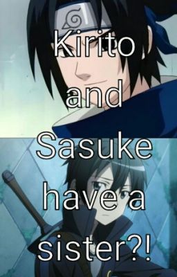 Kirito and Sasuke have a sister?!