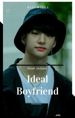 Kisah Jackson: Ideal Boyfriend ✔