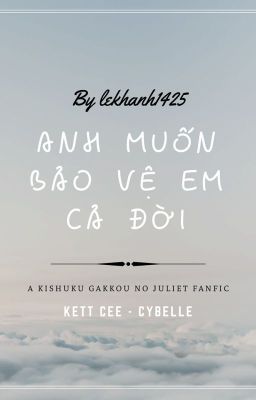 [Kishuku Gakkou no Juliet Fanfiction] Anh muốn bảo vệ em cả đời