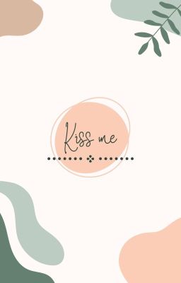 Kiss Me