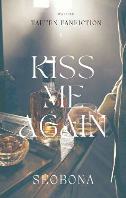 kiss me again ~ taeten | ✔