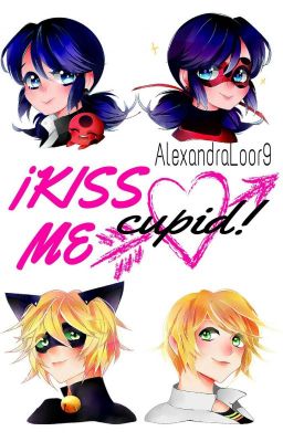 ¡Kiss me Cupid! [Miraculous Ladybug]