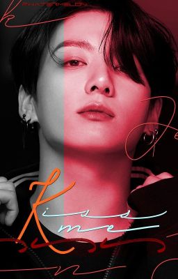 Kiss me | Jeon JungKook.