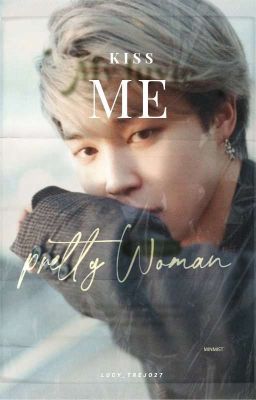 Kiss Me Pretty Woman ||JimSu||