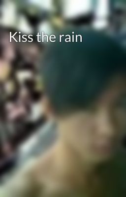 Kiss the rain