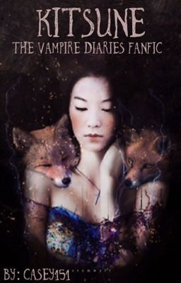 Kitsune (A vampire diaries fanfic)