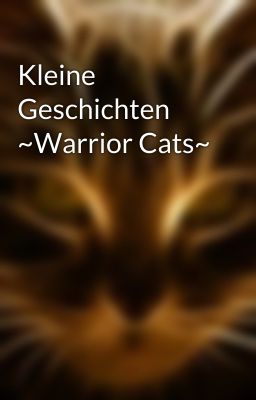 Kleine Geschichten ~Warrior Cats~