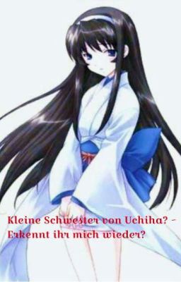 Kleine Schwester von Uchiha? ~ Erkennt ihr mich wieder? [Abgeschlossen]