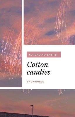 [KnB | fanfic] → Cotton candies