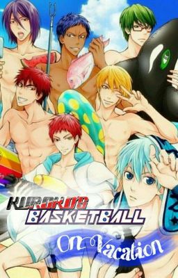 KnB On Vacation {Kuroko No Basket Fanfic}